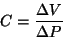 \begin{displaymath}C = \frac{\Delta V}{\Delta P}\end{displaymath}