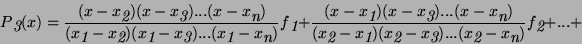 \begin{displaymath}P \raisebox{-.6ex} {\em 3} (x) = \frac{ ( x - x\raisebox{-.6e...
... x\raisebox{-.6ex} {\em n} ) }f\raisebox{-.6ex} {\em 2} + ... +\end{displaymath}