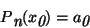 \begin{displaymath}P \raisebox {-.6ex} {\em n} (x\raisebox{-.6ex} {\em0}) = a\raisebox{-.6ex} {\em0}\end{displaymath}