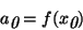 \begin{displaymath}a\raisebox{-.6ex} {\em0} = f(x\raisebox{-.6ex} {\em0})\end{displaymath}