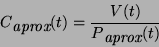 \begin{displaymath}C\raisebox{-.6ex} {\em aprox} (t) = \frac{V(t)} {P \raisebox {-.6ex} {\em aprox} (t)}\end{displaymath}