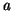 $\raisebox{.6ex} {\em a}$