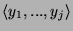 $\langle y_{1},..., y_{j} \rangle$