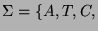 $\Sigma = \{A, T, C,$