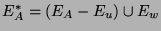 $E_{A}^{*}=(E_{A}-E_{u}) \cup E_{w}$