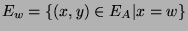 $E_{w} = \{(x, y) \in E_{A} \vert x=w\}$