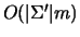 $O(\vert\Sigma'\vert m)$