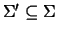 $\Sigma' \subseteq \Sigma$