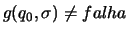 $g(q_0,\sigma) \not = falha$