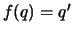 $f(q) = q'$