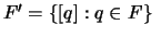 $F' = \{[q] : q \in F\}\ $