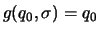 $g(q_0,\sigma) = q_0$