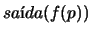 $sa\mbox{\'{\i}}da(f(p))$