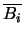 $\overline{B_i}$