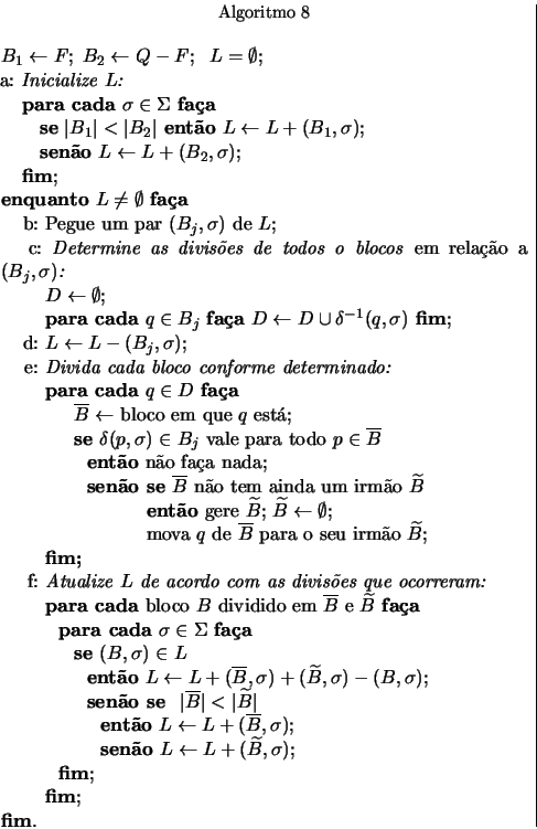 \begin{displaymath}
% latex2html id marker 1120
\begin{array}{c\vert}
\begin{mi...
...\textbf{fim};
\par\textbf{fim}.
\par \end{minipage}\end{array} \end{displaymath}