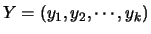 $Y = (y_1, y_2, \cdots, y_k)$
