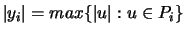 $\vert y_i\vert = max\{\vert u\vert:u \in P_i\}$
