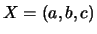 $X = (a, b, c)$