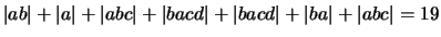 $\vert ab\vert + \vert a\vert + \vert abc\vert + \vert bacd\vert + \vert bacd\vert + \vert ba\vert + \vert abc\vert = 19$