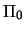 $\Pi_0$