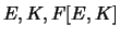 $E, K, F[E, K]$
