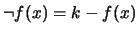$ \neg f(x) = k - f(x)$