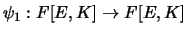 $\psi _{1}: F[E,K] \rightarrow F[E,K]$