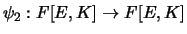 $\psi _{2}: F[E,K] \rightarrow F[E,K]$