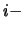 $i-$