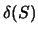$ \delta(S)$