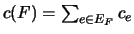 $ c(F) = \sum_{e \in E_{F}} c_{e}$