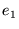 $ e_{1}$