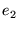 $ e_{2}$