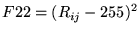 $\displaystyle F22 = (R_{ij}-255)^2$