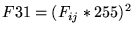 $\displaystyle F31 = (F_{ij}*255)^2$