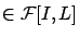 $\in \mathcal{F}[I,L]$