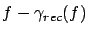 $f - \gamma_{rec}(f)$