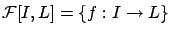 $\mathcal{F}[I,L] = \{f: I \rightarrow L\}$