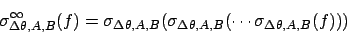 \begin{displaymath}
\sigma^{\infty}_{\Delta\theta,A,B}(f) = \sigma_{\Delta\theta...
...sigma_{\Delta\theta,A,B}(\cdots \sigma_{\Delta\theta,A,B}(f)))
\end{displaymath}