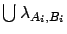 $\bigcup{\lambda_{A_i,B_i}}$