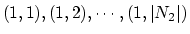 $(1, 1), (1, 2),
\cdots, (1, \vert N_2\vert)$