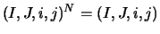 $(I,J,i,j)^N = (I,J,i,j)$