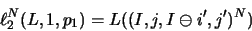 \begin{displaymath}\ell _2^N( L,1,p_1 ) = L(( I, j, I\ominus i', j')^N)\hspace{2.1cm}\end{displaymath}