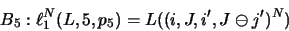 \begin{displaymath}B_5: \ell _1^N( L,5,p_5 ) = L(( i, J, i' , J\ominus j' )^N)\hspace{2.9cm}\end{displaymath}