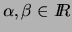 $\alpha , \beta \in I\!\!R$