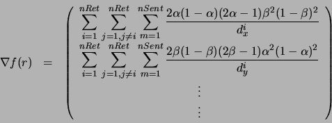 \begin{eqnarray*}
\nabla f(r) & = & \left(
\begin{array}{c}
\displaystyle\sum...
...-\alpha)^2}{d_y^i}\\
\vdots\\
\vdots\\
\end{array} \right)
\end{eqnarray*}