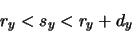 \begin{displaymath}r_y < s_y < r_y + d_y\end{displaymath}