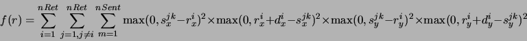 \begin{displaymath}f(r)=\displaystyle\sum_{i=1}^{nRet}
\displaystyle\sum_{j=1, ...
...i} )^2 \times
\max ( 0, r_{y}^{i} + d_{y}^{i} - s_{y}^{jk} )^2\end{displaymath}