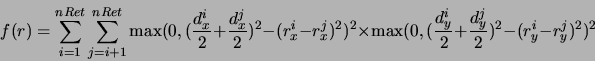 \begin{displaymath}f(r)=\displaystyle\sum_{i=1}^{nRet}
\displaystyle\sum_{j=i+1...
...\frac{d_y^i}{2} + \frac{d_y^j}{2} )^2 - ( r_y^i - r_y^j )^2 )^2\end{displaymath}