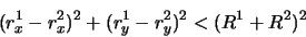 \begin{displaymath}( r_x^1 - r_x^2 )^2 + ( r_y^1 - r_y^2 )^2 < (R^1 + R^2)^2\end{displaymath}